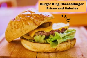 BK Cheeseburger Prices and Calorie Count